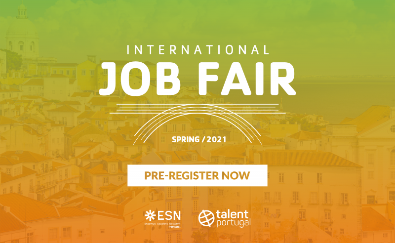 Backgournd with Lisbon landscape, a lot of buildings on a hill. Overlay with a degrade color of orange to green, from bottom to top. The text reads International job fair Spring 2021 Pre-Register now. On the bottom are the logos of ESN Portugal and Talent Portugal. Lettering and logos are white.